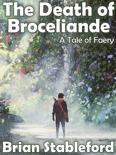 The Death of Broceliande: A Tale of Faery