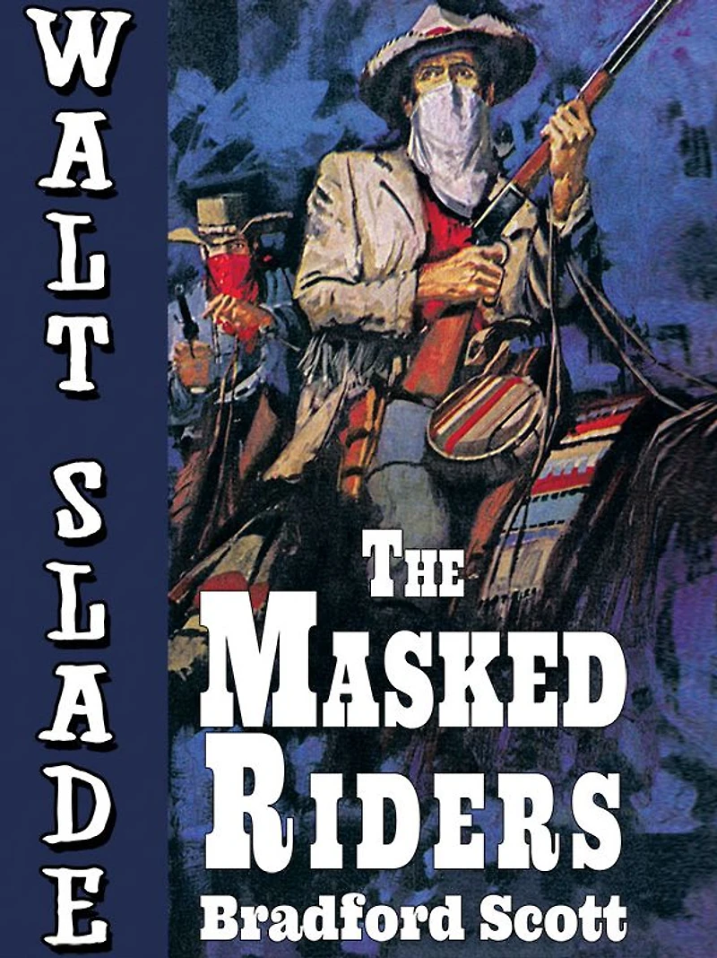The Masked Riders: A Walt Slade Western