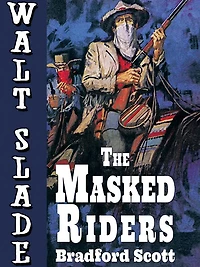 The Masked Riders: A Walt Slade Western