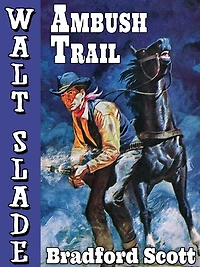 Ambush Trail: A Walt Slade Western