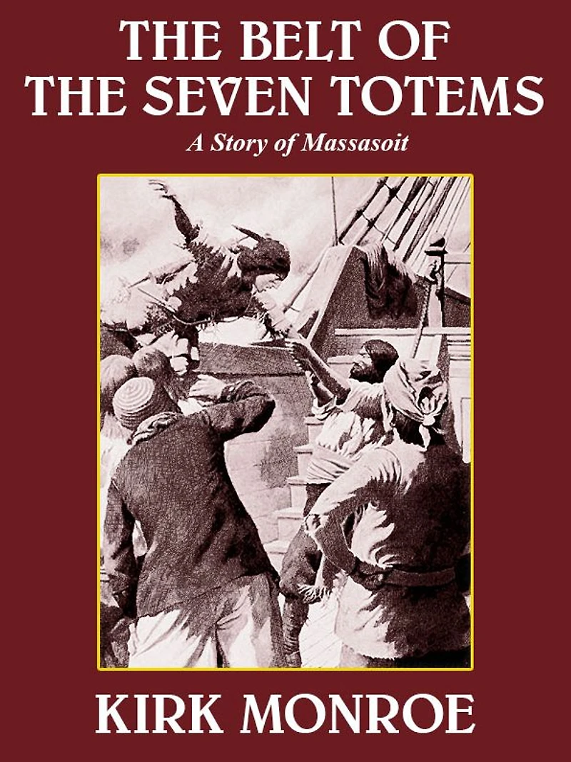 The Belt Of Seven Totems: A Story Massasoit