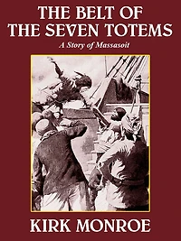 The Belt Of Seven Totems: A Story Massasoit