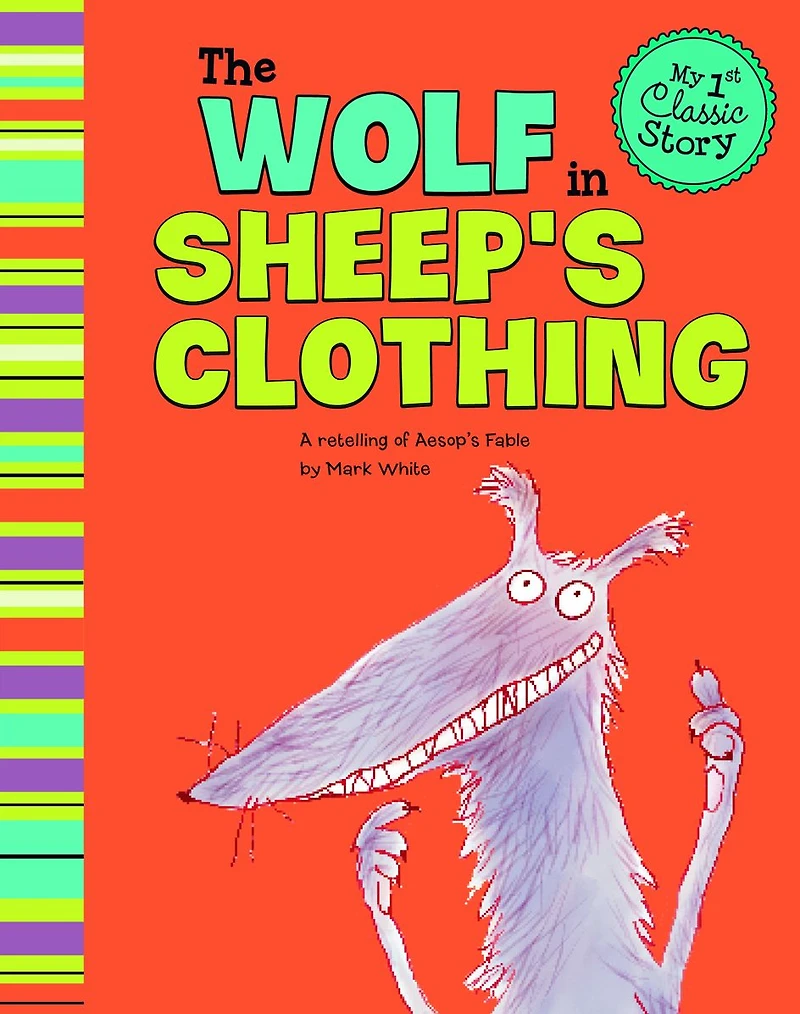 The Wolf Sheep's Clothing: A Retelling of Aesop's Fable