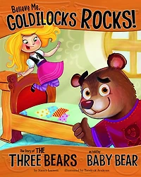 Believe Me, Goldilocks Rocks!: the Story of Three Bears as Told by Baby Bear