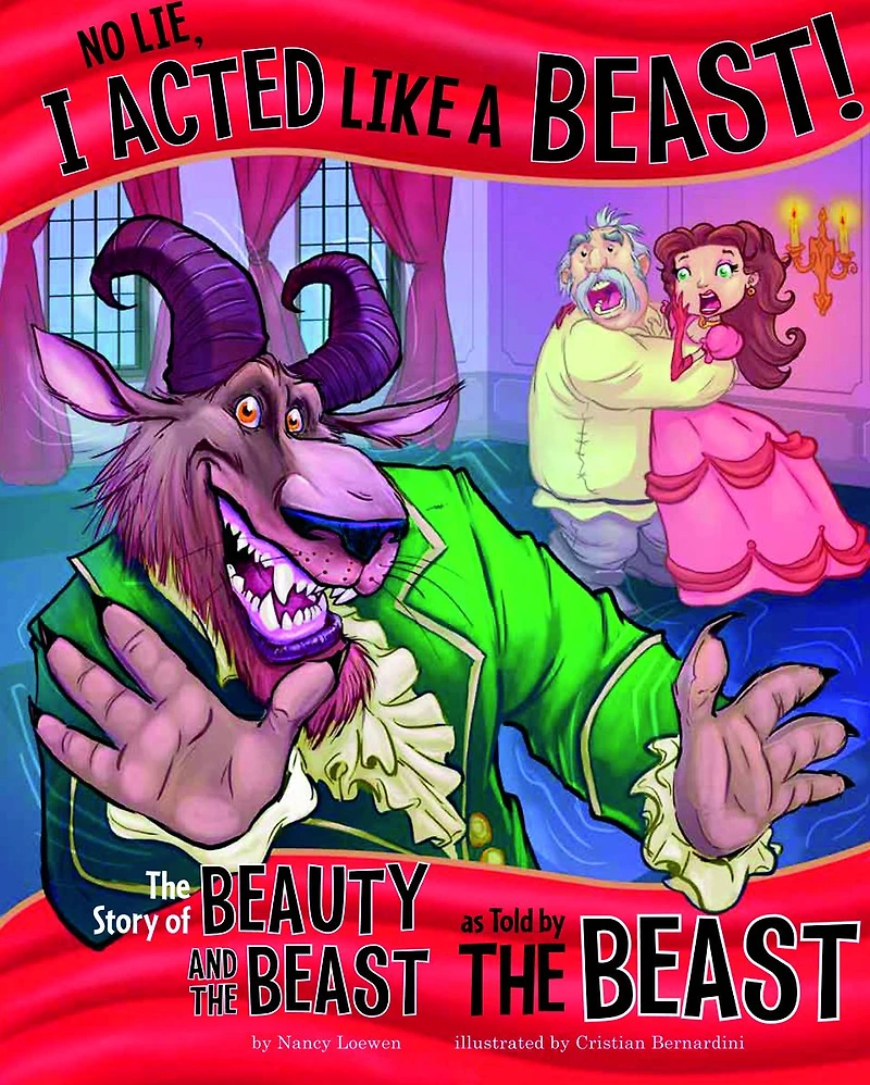 No Lie, I Acted Like a Beast!: the Story of Beauty and Beast as Told by