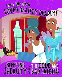 Truly, We Both Loved Beauty Dearly!: the Story of Sleeping as Told by Good and Bad Fairies