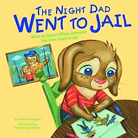 The Night Dad Went to Jail: What Expect When Someone You Love Goes Jail