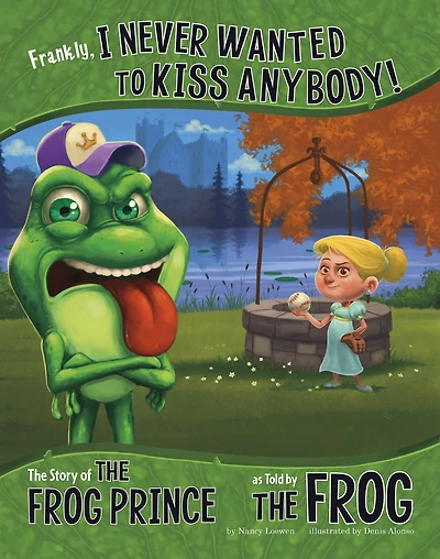 Frankly, I Never Wanted to Kiss Anybody!: the Story of Frog Prince as Told by