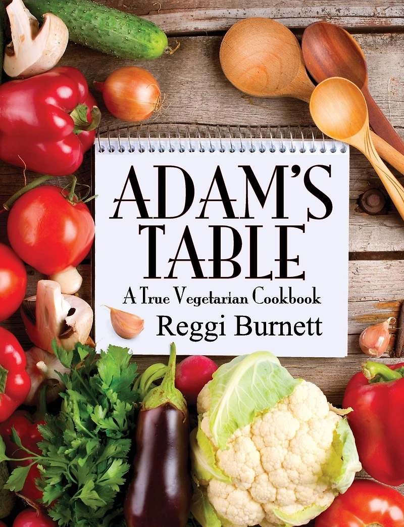 Adam's Table: A True Vegetarian Cookbook