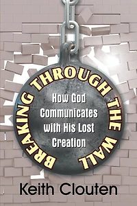 Breaking Through the Wall: How God Communicates with His Lost Creation
