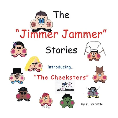 The Jimmer Jammer Stories: Introducing "The Cheeksters"