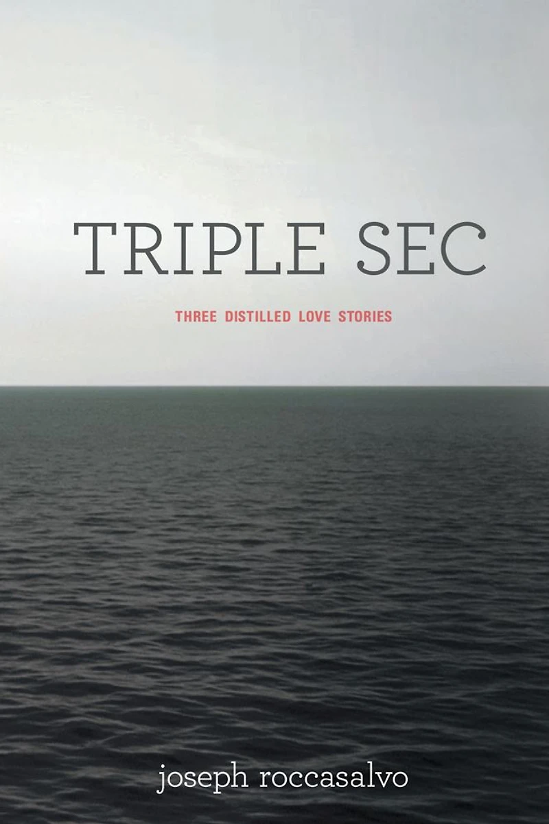 TRIPLE SEC: Three Distilled Love Stories