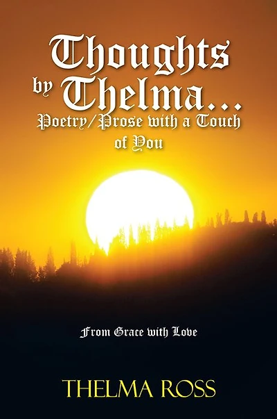 Thoughts by Thelma. . . Poetry/Prose with a Touch of You: From Grace with Love