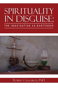 Spirituality in Disguise: The Imagination as Bartender