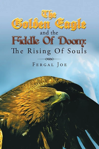 The Golden Eagle And The Fiddle Of Doom: The Rising Of Souls