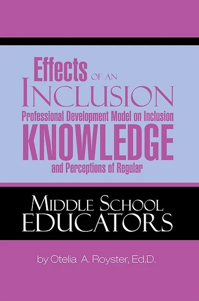 Effects of an Inclusion Professional Development Model on Inclusion Knowledge and Perceptions of Regular Middle School Educators
