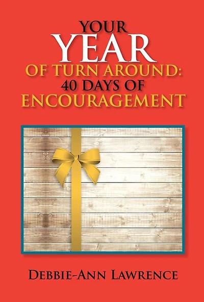 YOUR YEAR OF TURN AROUND: 40 DAYS OF ENCOURAGEMENT: 40 DAYS OF ENCOURAGEMENT