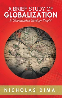 A BRIEF STUDY OF GLOBALIZATION: Is Globalization Good for People?
