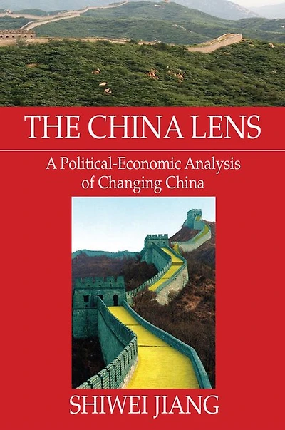 The China Lens A Political-Economic Analysis of Changing China