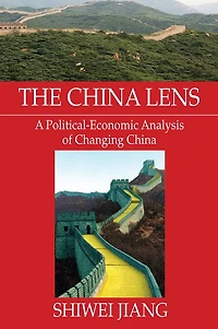 The China Lens A Political-Economic Analysis of Changing China