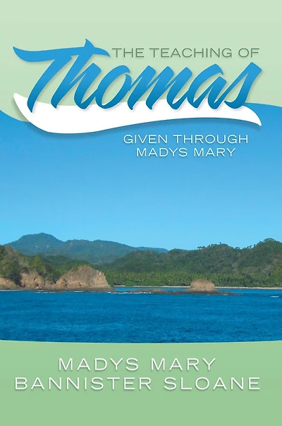 The Teaching of Thomas: Given through Madys Mary
