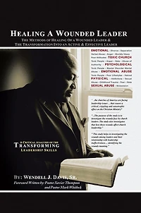 HEALING A WOUNDED LEADER: THE METHODS OF HEALING OF A WONDED LEADER & THE TRANSFORMATION INTO AN ACTIVE & EFFECTIVE LEADER