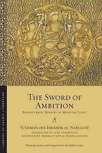 The Sword of Ambition: Bureaucratic Rivalry Medieval Egypt
