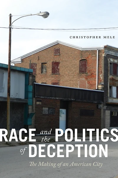 Race and The Politics of Deception: Making an American City