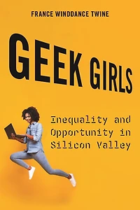 Geek Girls: Inequality and Opportunity Silicon Valley