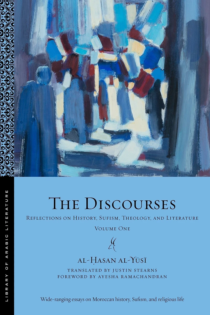 The Discourses: Reflections on History, Sufism, Theology, and Literature-Volume One