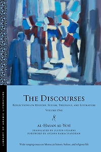 The Discourses: Reflections on History, Sufism, Theology, and Literature-Volume One