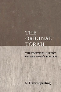 The Original Torah: The Political Intent of the Bible's Writers
