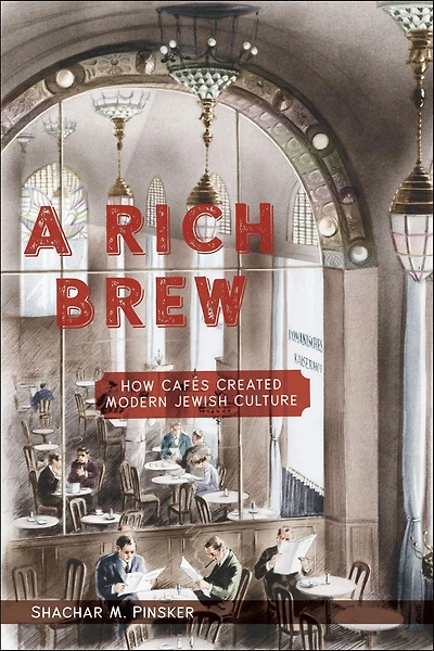 A Rich Brew: How Cafés Created Modern Jewish Culture