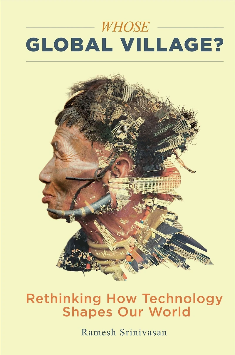 Whose Global Village?: Rethinking How Technology Shapes Our World
