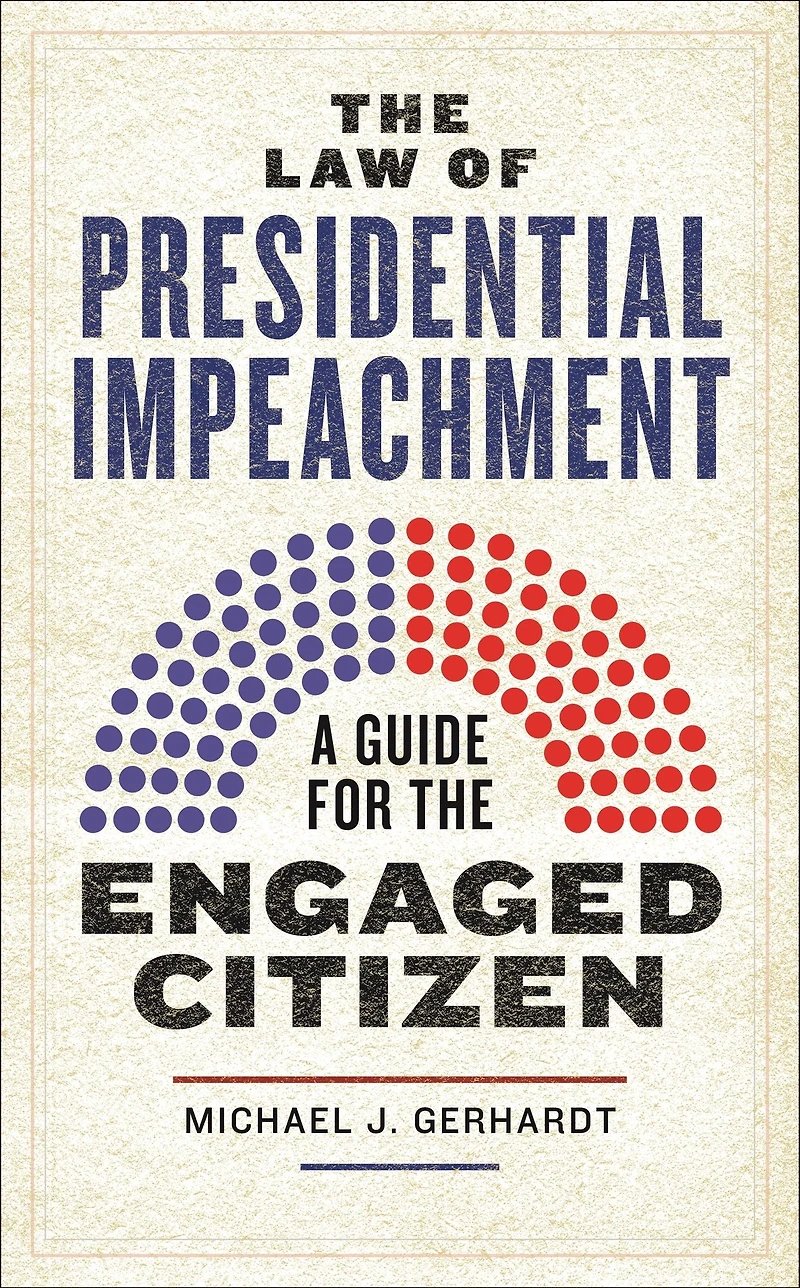 the Law of Presidential Impeachment: A Guide for Engaged Citizen