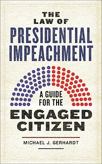 the Law of Presidential Impeachment: A Guide for Engaged Citizen