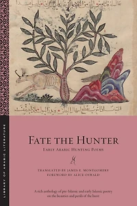 Fate the Hunter: Early Arabic Hunting Poems