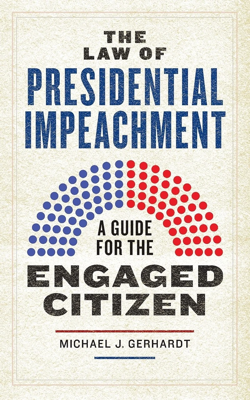 the Law of Presidential Impeachment: A Guide for Engaged Citizen