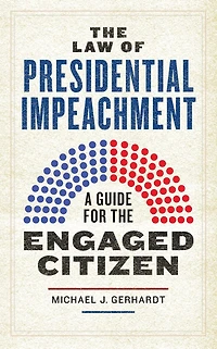the Law of Presidential Impeachment: A Guide for Engaged Citizen