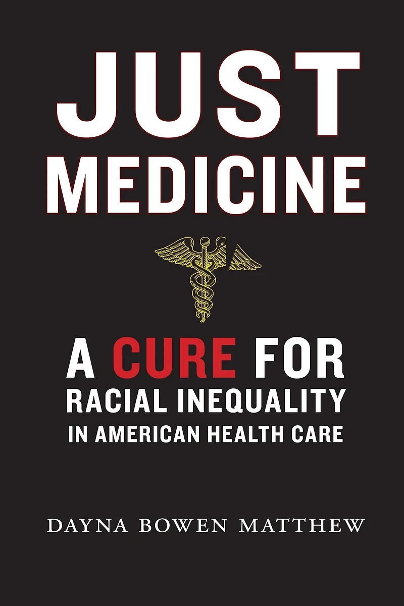 Just Medicine: A Cure for Racial Inequality American Health Care