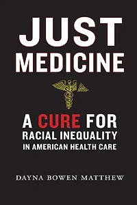 Just Medicine: A Cure for Racial Inequality American Health Care
