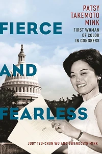 Fierce and Fearless: Patsy Takemoto Mink, First Woman of Color Congress