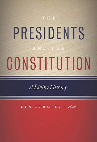 The Presidents and the Constitution: A Living History