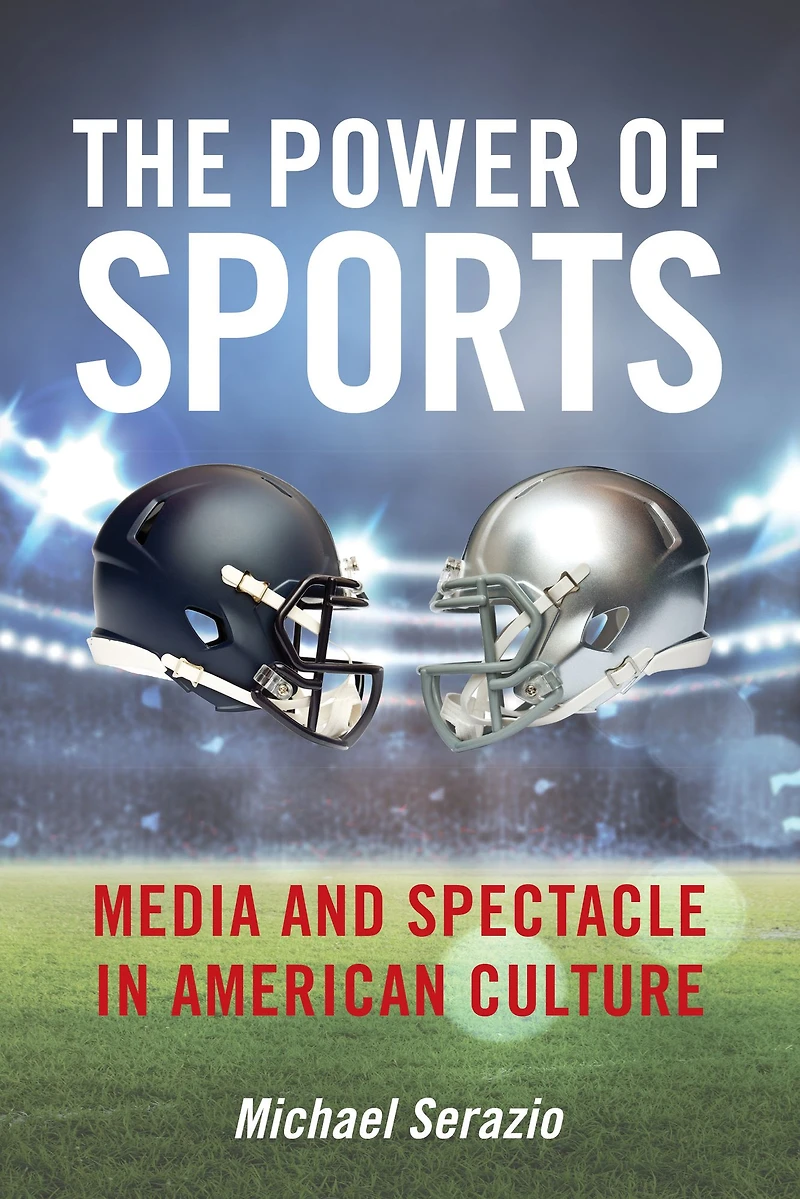 The Power of Sports: Media and Spectacle American Culture