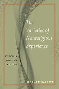 The Varieties of Nonreligious Experience: Atheism American Culture