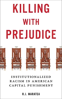 Killing with Prejudice: Institutionalized Racism American Capital Punishment