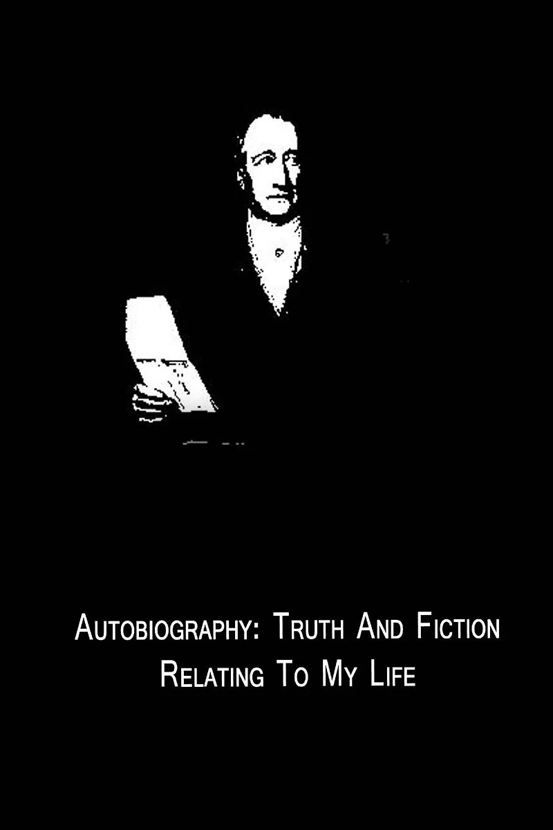 Autobiography: Truth and Fiction Relating to My Life