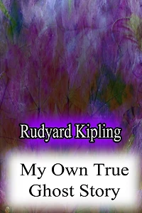 My Own True Ghost Story