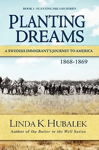 Planting Dreams: A Swedish Immigrant's Journey to America (Planting Dreams Series)