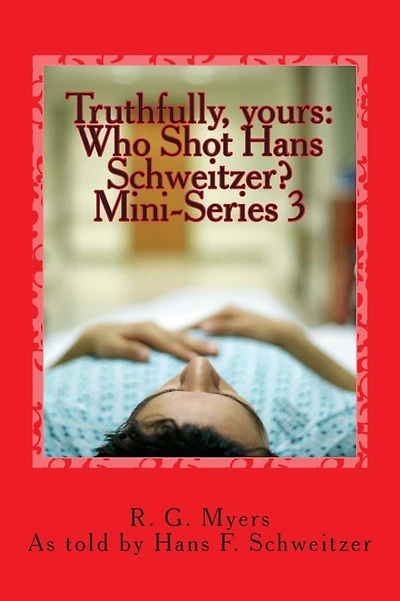 Who Shot Hans Schweitzer?: Truthfully, yours